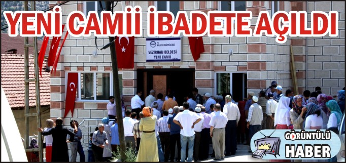 VEZİRHAN BELDESİ YENİ CAMİİ İBADETE AÇILDI