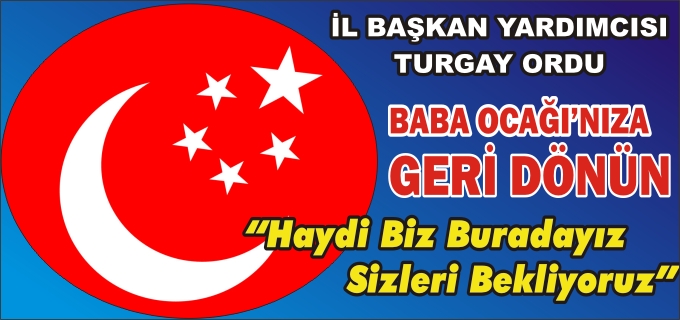 SAADET PARTİSİ İL BAŞKAN YARDIMCISI TURGAY ORDU MİLLİ GÖRÜŞÇÜLERİ BABA OCAĞI’NA DAVET ETTİ