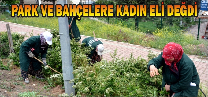 BİLECİK’TE PARK VE BAHÇELERE KADIN ELİ DEĞDİ