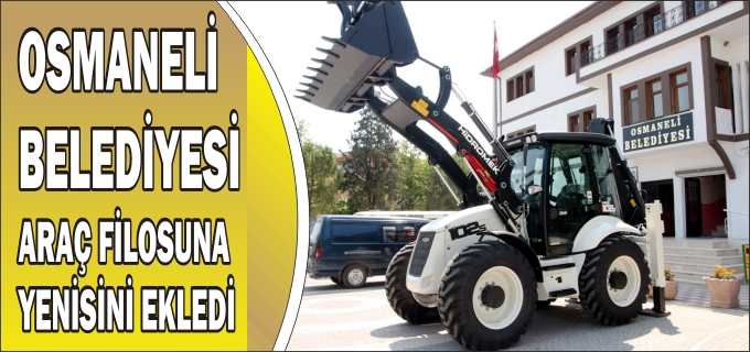 OSMANELİ BELEDİYESİ ARAÇ FİLOSUNA YENİSİNİ EKLEDİ