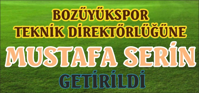 BOZÜYÜK SPOR TEKNİK DİREKTÖRLÜĞÜNE MUSTAFA SERİN GETİRİLDİ