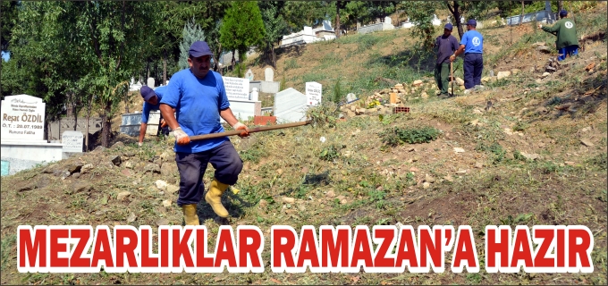 BİLECİK’TE MEZARLIKLAR RAMAZAN’A HAZIR