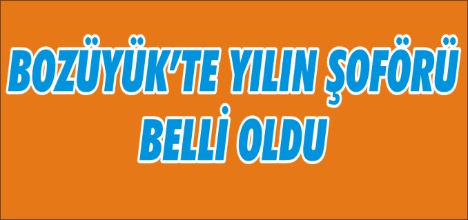 BOZÜYÜK’TE YILIN ŞOFÖRÜ AHMET TEMEL SEÇİLDİ