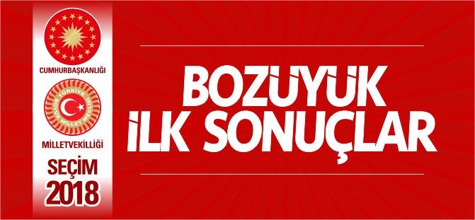 BOZÜYÜK'TEN İLK SONUÇLAR