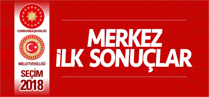 MERKEZ İLÇE İLK SONUÇLAR