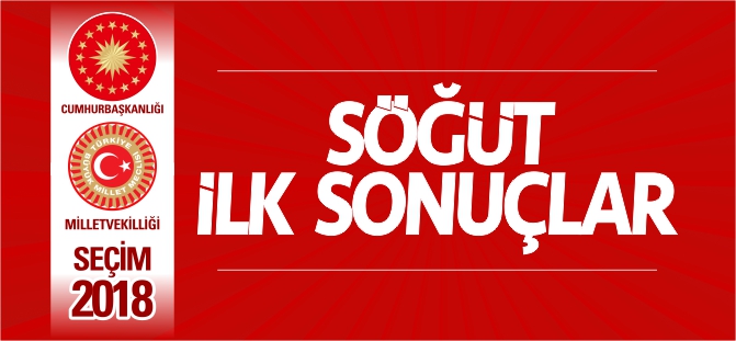 SÖĞÜT İLK SONUÇLAR