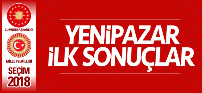 YENİPAZAR İLK SONUÇLAR