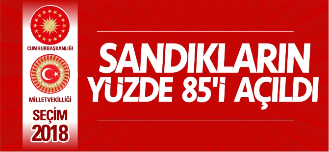 SANDIKLARIN YÜZDE 85'İ AÇILDI