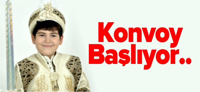 KONVOY BAŞLIYOR