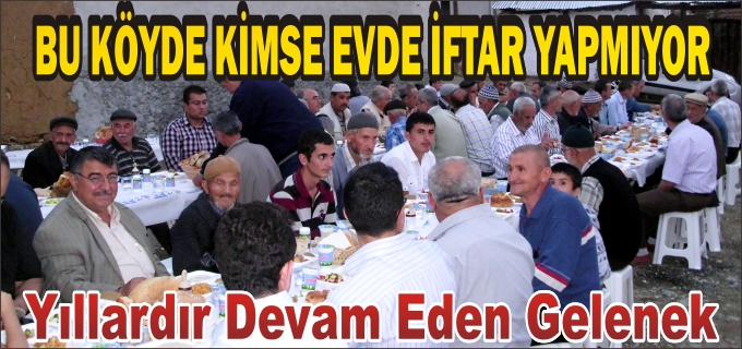 BU KÖYDE KİMSE EVDE İFTAR YAPMIYOR