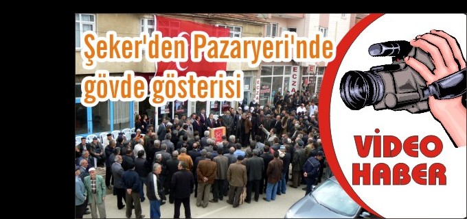 ŞEKER’DEN PAZARYERİ’NDE GÖVDE GÖSTERİSİ