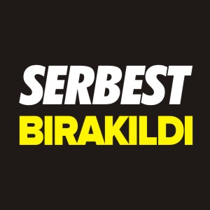 SERBEST BIRAKILDI