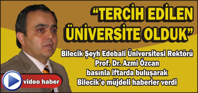 REKTÖR ÖZCAN: "TERCİH EDİLEN ÜNİVERSİTE OLDUK"