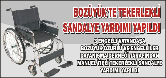 BOZÜYÜK’TE TEKERLEKLİ SANDALYE YARDIMI YAPILDI