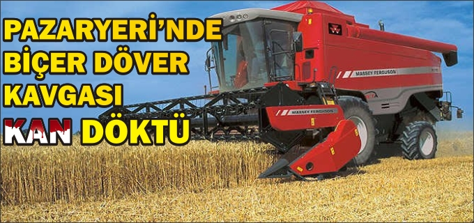 PAZARYERİ’NDE BİÇERDÖVER KAVGASI: 1 YARALI