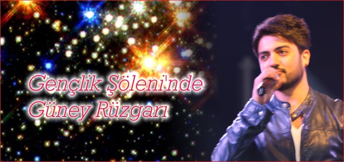 GENÇLİK ŞÖLENİ’NDE GÜNEY RÜZGARI