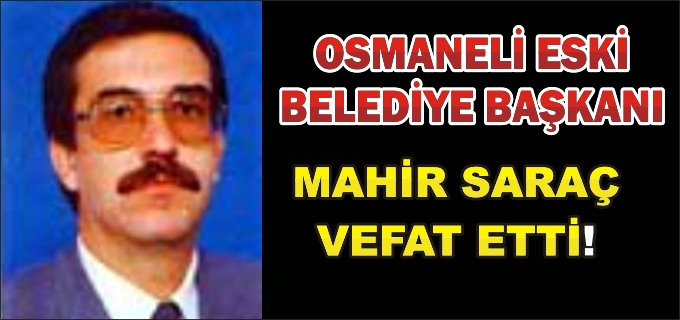 OSMANELİ ESKİ BELEDİYE BAŞKANI VEFAT ETTİ