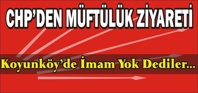 CHP’DEN İL MÜFTÜLÜĞÜ’NE ZİYARET