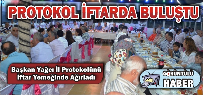 BAŞKAN YAĞCI İL PROTOKOLÜNE İFTAR VERDİ