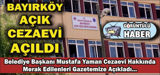 BAYIRKÖY’E AÇIK CEZAEVİ AÇILDI