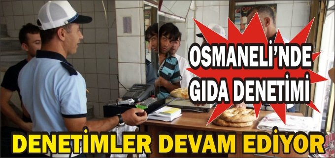 OSMANELİ’NDE GIDA DENETİMİ