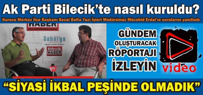 "SİYASİ İKBAL PEŞİNDE OLMADIK!.."