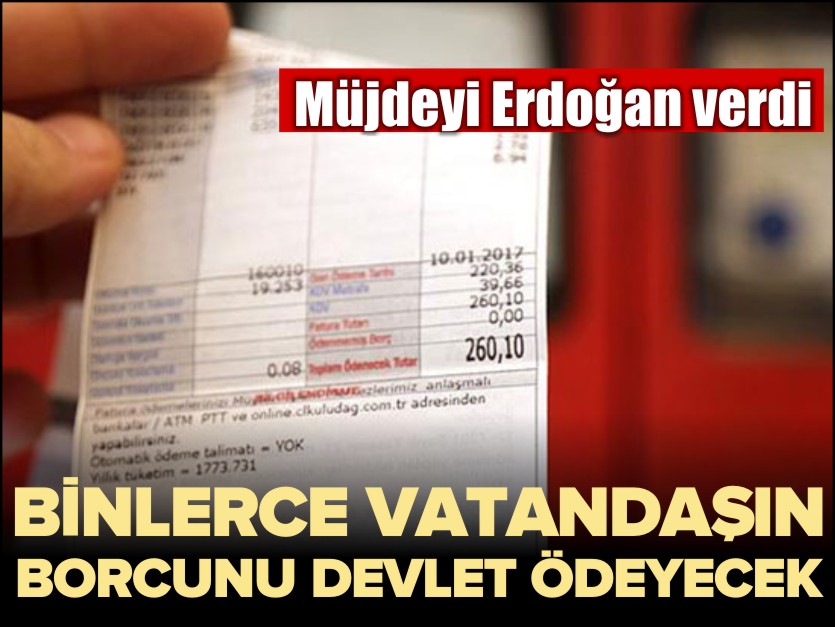 BİNLERCE VATANDAŞIN BORCUNU DEVLET ÖDEYECEK