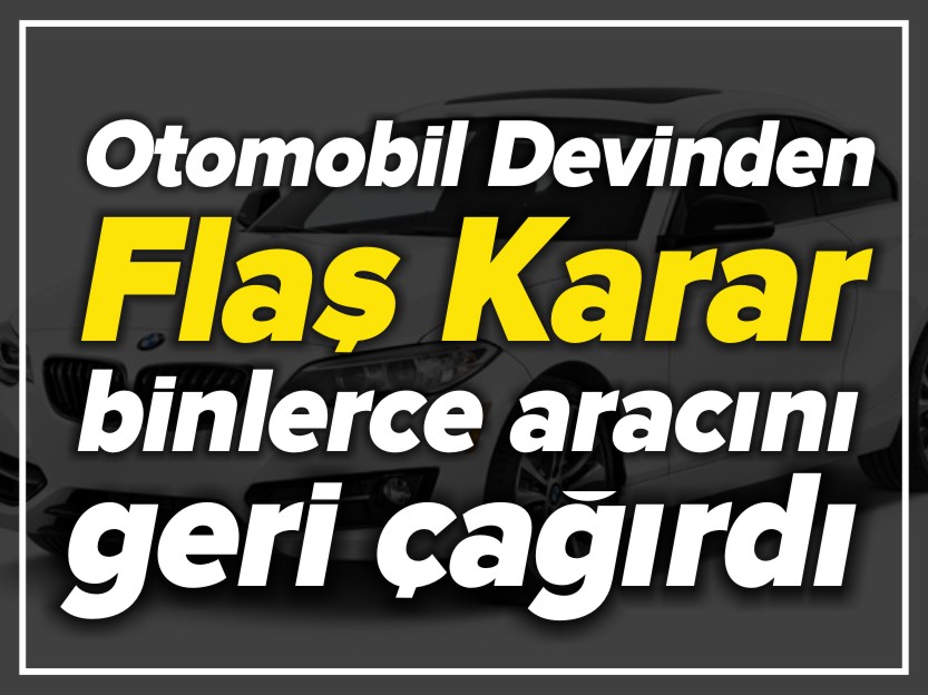 OTOMOBİL DEVİNDEN FLAŞ KARAR!