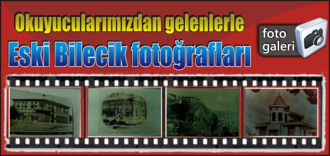 ESKİ BİLECİK’İN FOTOĞRAFLARINA YENİLERİ EKLENDİ