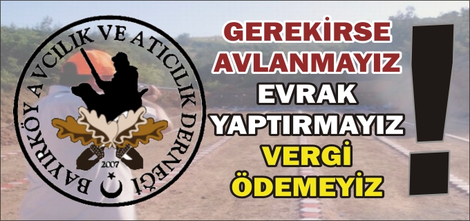 BAYIRKÖY AVCILIK VE ATICILAR KULÜBÜ’NDEN TEPKİ VAR