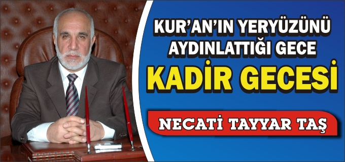 KURAN’IN YERYÜZÜNÜ AYDINLATTIĞI GECE;"KADİR GECESİ"