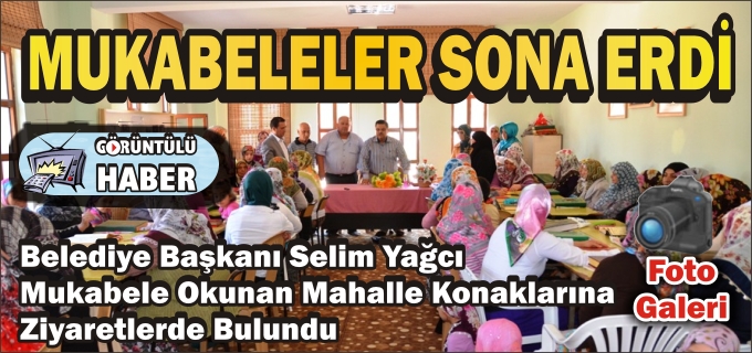 MAHALLE KONAKLARI’NDAKİ MUKABELELER SONA ERDİ