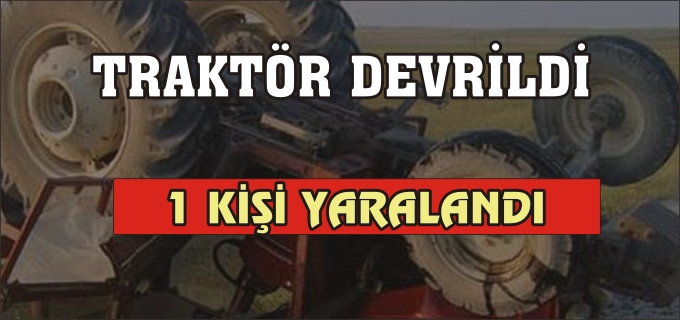 GÖLPAZARI’NDA TRAKTÖR DEVRİLMESİ SONUCU 1 KİŞİ YARALANDI
