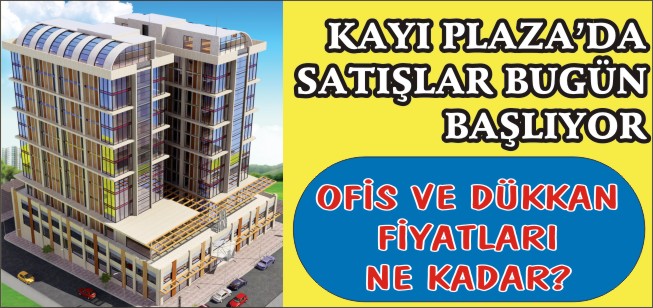 KAYI PLAZA’DA SATIŞLAR BUGÜN BAŞLIYOR