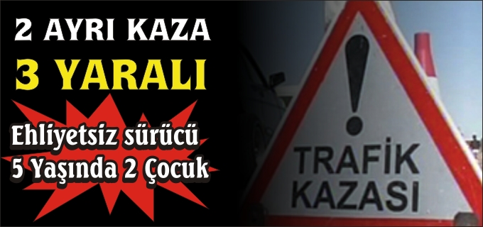 2 AYRI KAZADA 3 KİŞİ YARALANDI