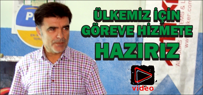 "ÜLKEMİZ İÇİN GÖREV VE HİZMETE HAZIRIZ"