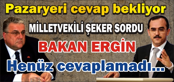 PAZARYERİ CEVAP BEKLİYOR