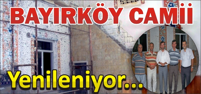 BAYIRKÖY CAMİİ YENİLENİYOR