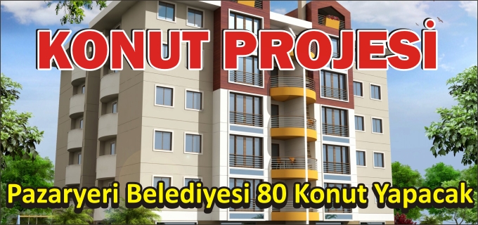 PAZARYERİ BELEDİYESİ’NDEN KONUT PROJESİ