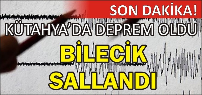 BİLECİK’TE DEPREM