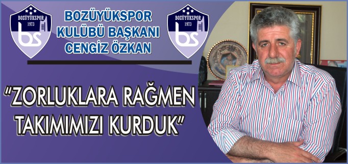 "ZORLUKLARA RAĞMEN TAKIMIMIZI KURDUK"