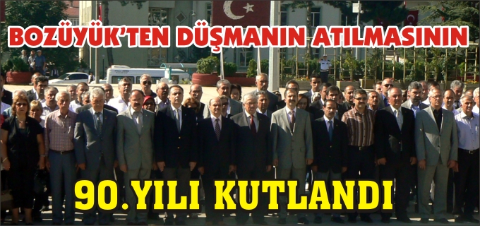 BOZÜYÜK’ÜN DÜŞMAN İŞGALİNDEN KURTULUŞUNUN 90.YILI KUTLANDI