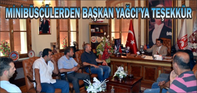 ŞEHİRİÇİ MİNİBÜS İŞLETMECİLERİNDEN BAŞKAN YAĞCI’YA ZİYARET