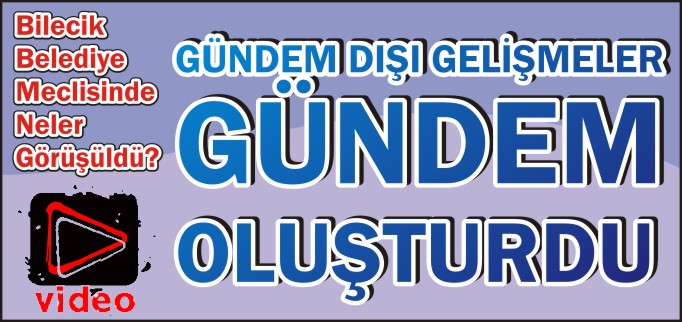 GÜNDEM DIŞI GELİŞMELER GÜNDEM OLUŞTURDU