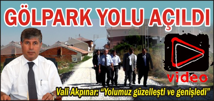 GÖLPARK YOLU AÇILDI