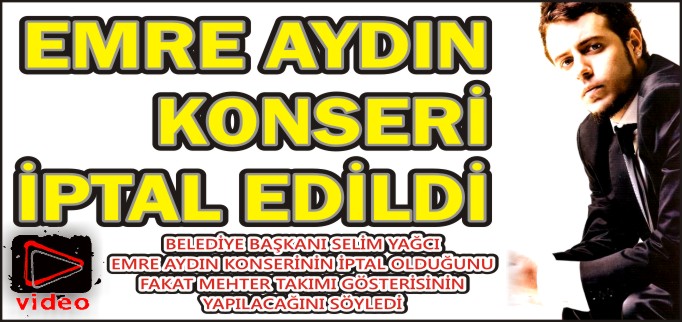 EMRE AYDIN KONSERİ İPTAL