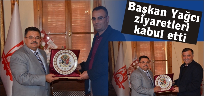 BAŞKAN YAĞCI ZİYARETLERİ KABUL ETTİ