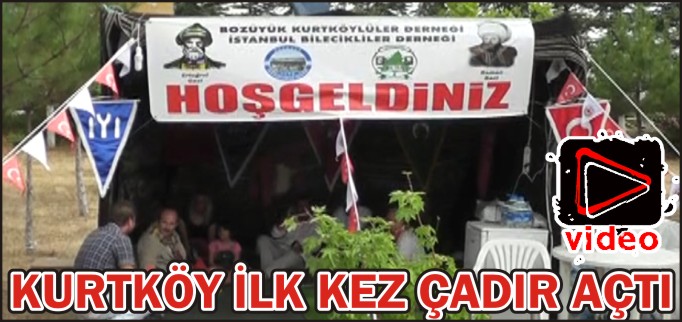 KURTKÖY İLK KEZ ÇADIR AÇTI