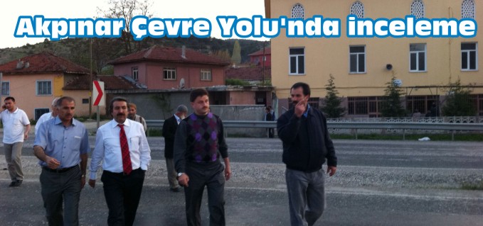 AKPINAR ÇEVRE YOLU’NDA İNCELEME