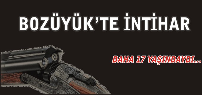 BOZÜYÜK’TE İNTİHAR